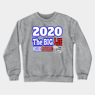 2020: THE BIG LIE WILL BE REVEALED | PATRIOT GIFTS AND MERCH FOR MOM OR DAD MAGA Crewneck Sweatshirt